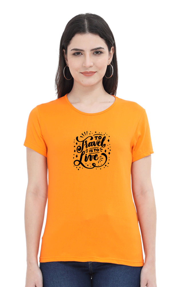 To Travel Is To Live | Women's T-Shirt