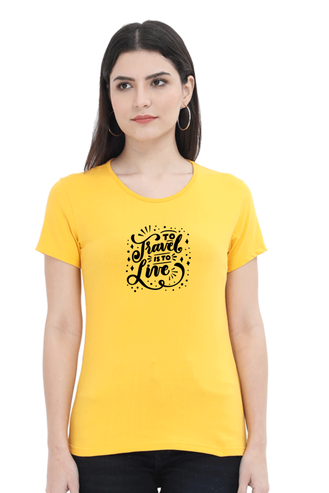To Travel Is To Live | Women's T-Shirt