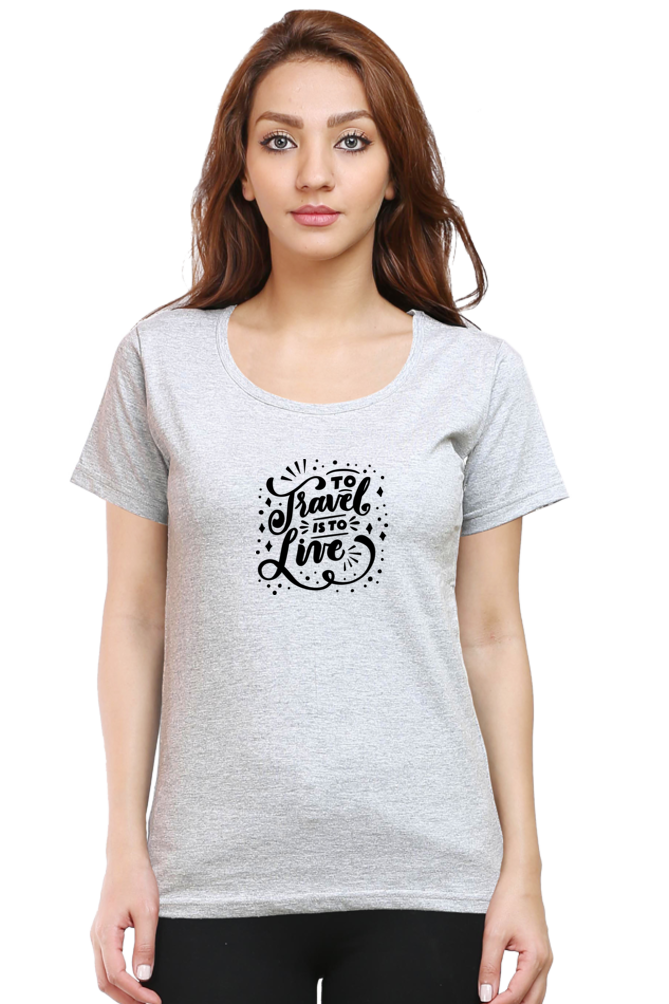 To Travel Is To Live | Women's T-Shirt