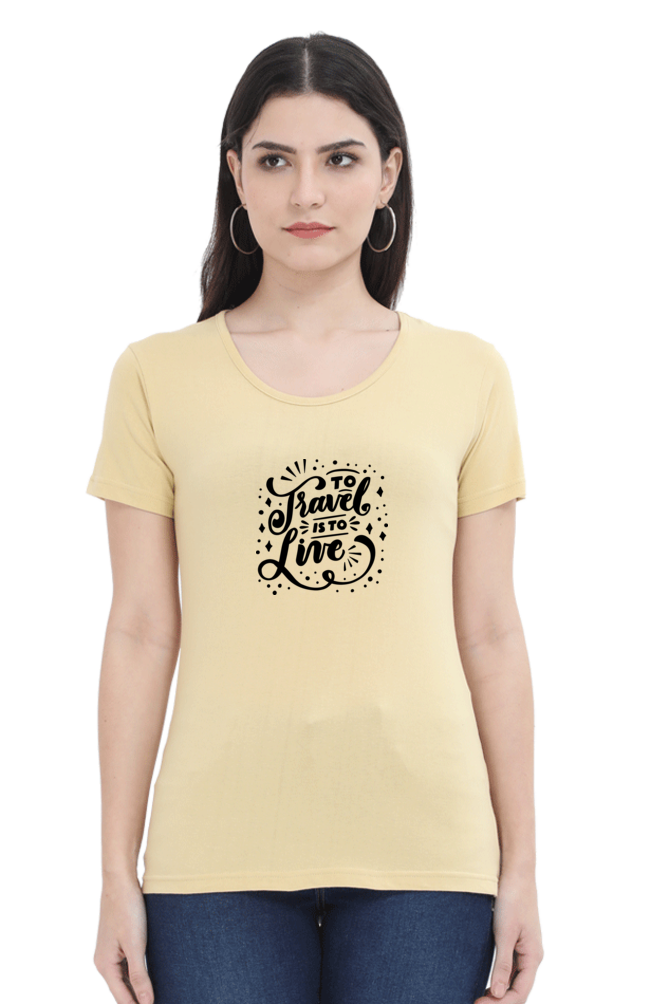 To Travel Is To Live | Women's T-Shirt